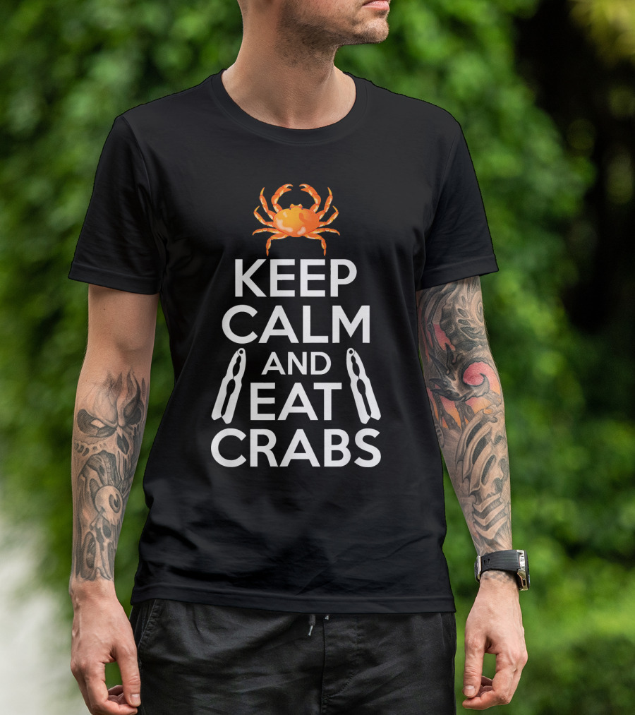 Keep Calm And Eat Crabs Funny Crabs Love T-Shirt