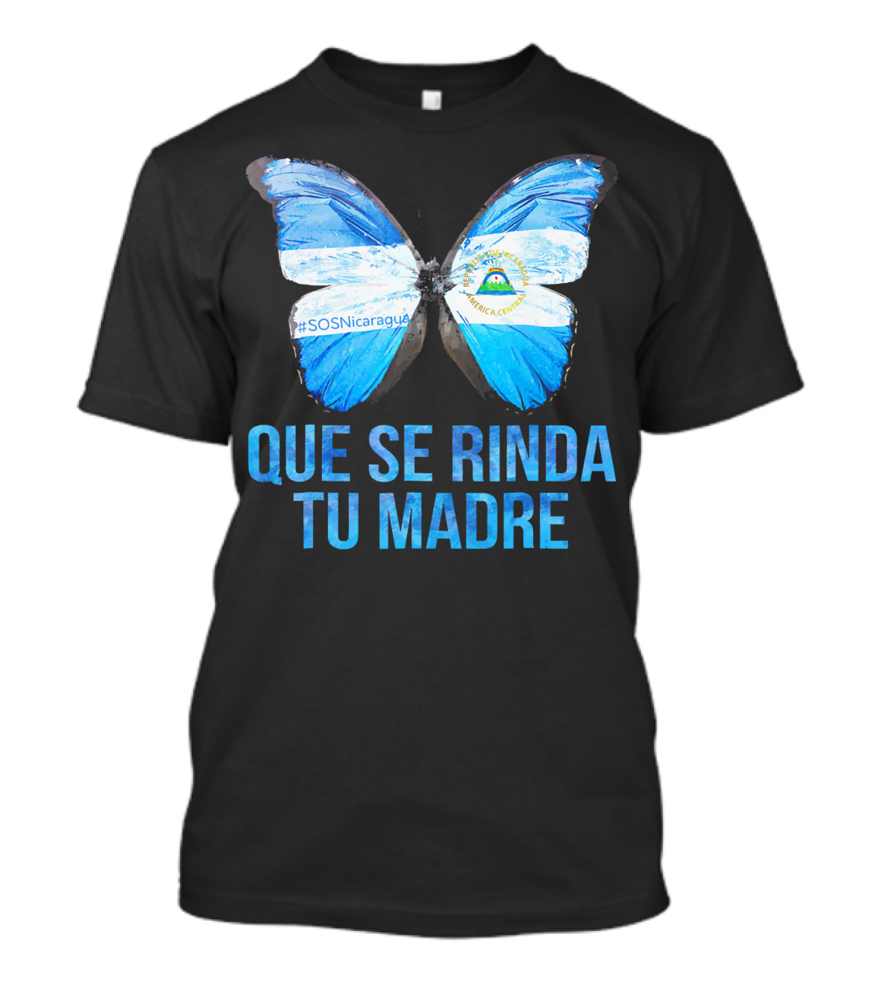Que Se Rinda Tu Madre SOS Nicaragua Butterfly Flag T-Shirt