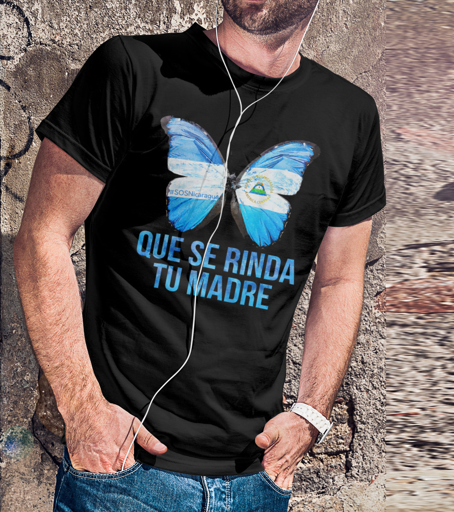 Que Se Rinda Tu Madre SOS Nicaragua Butterfly Flag T-Shirt