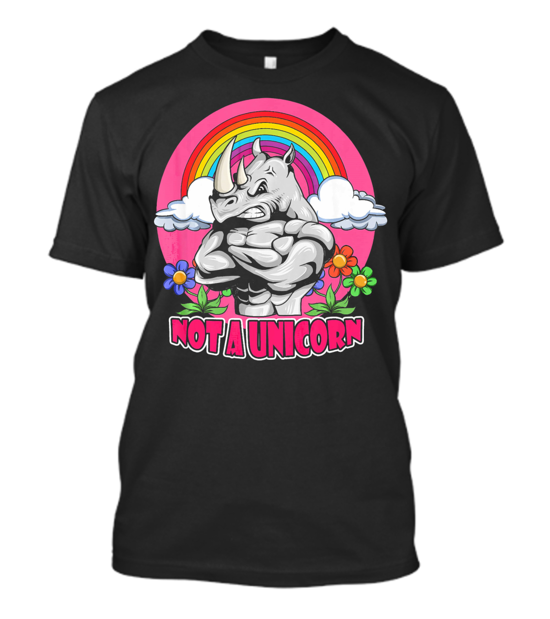 Not A Unicorn Rhinoceros Angry Magical Rainbow Flowers T-Shirt