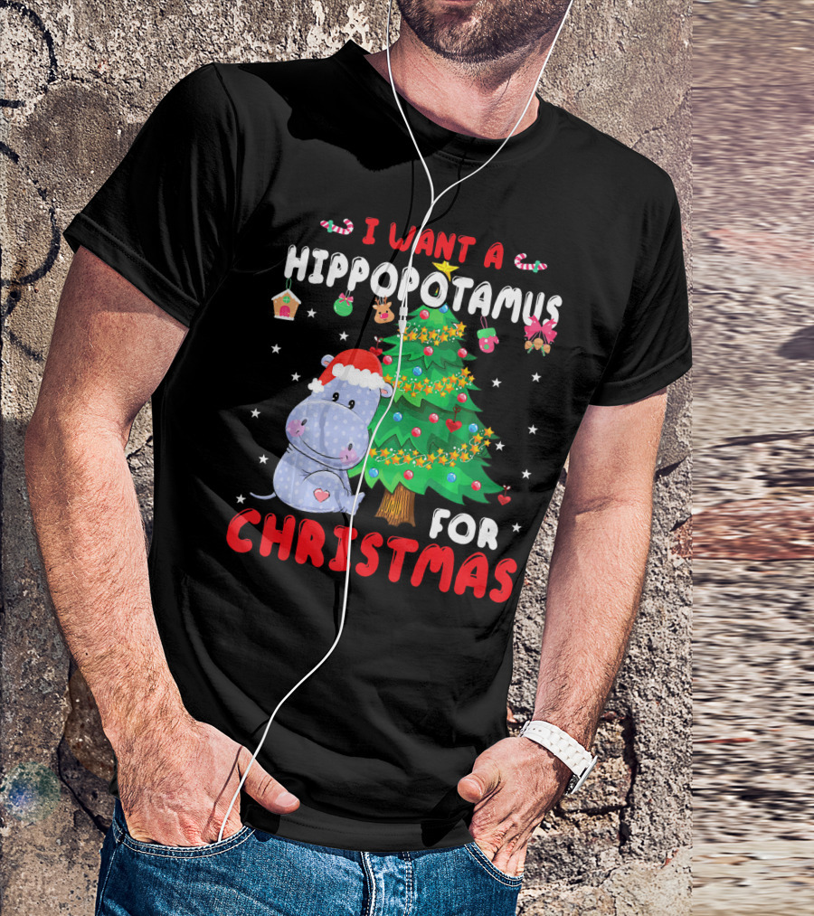 I Want A Hippopotamus For Christmas Tree Noel Presents T-Shirt