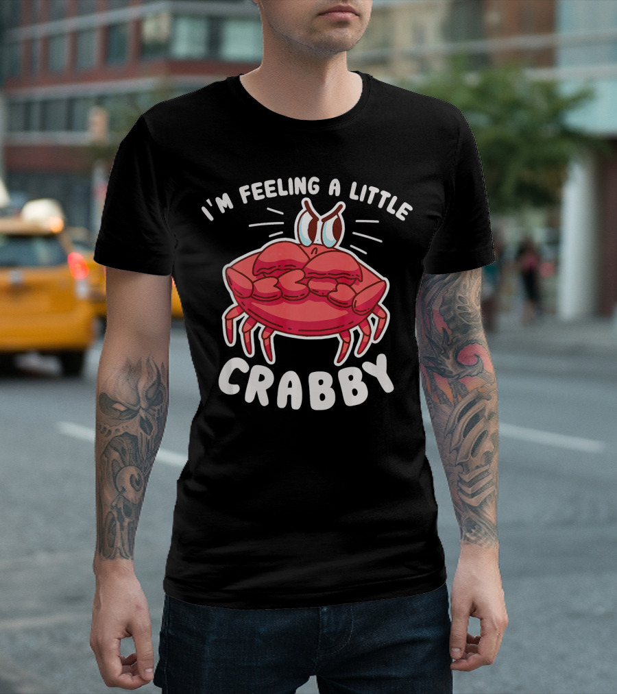 I'm Feeling A Little Crabby North Sea Brown Crab Funny Party T-Shirt