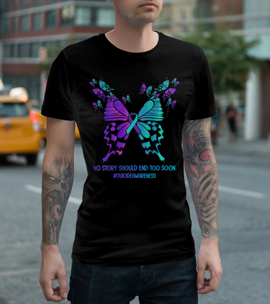 No Story Should End Too Soon Suicide Awareness Ribbon Butterfly T-Shirt
