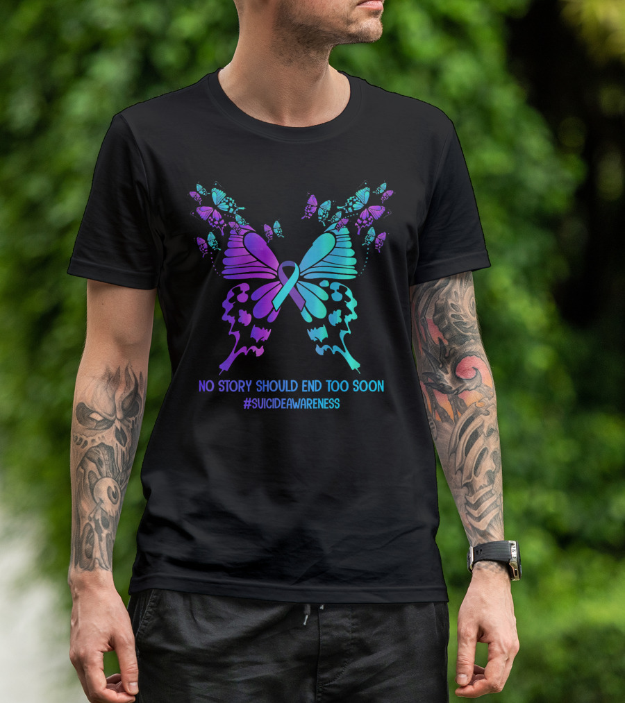 No Story Should End Too Soon Suicide Awareness Ribbon Butterfly T-Shirt
