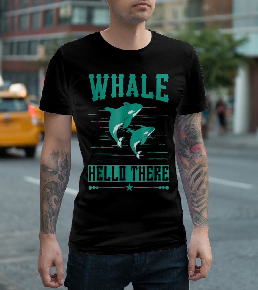 Whale Hello There Funny Pun Sav Cetaceans Ocean Humor T-Shirt