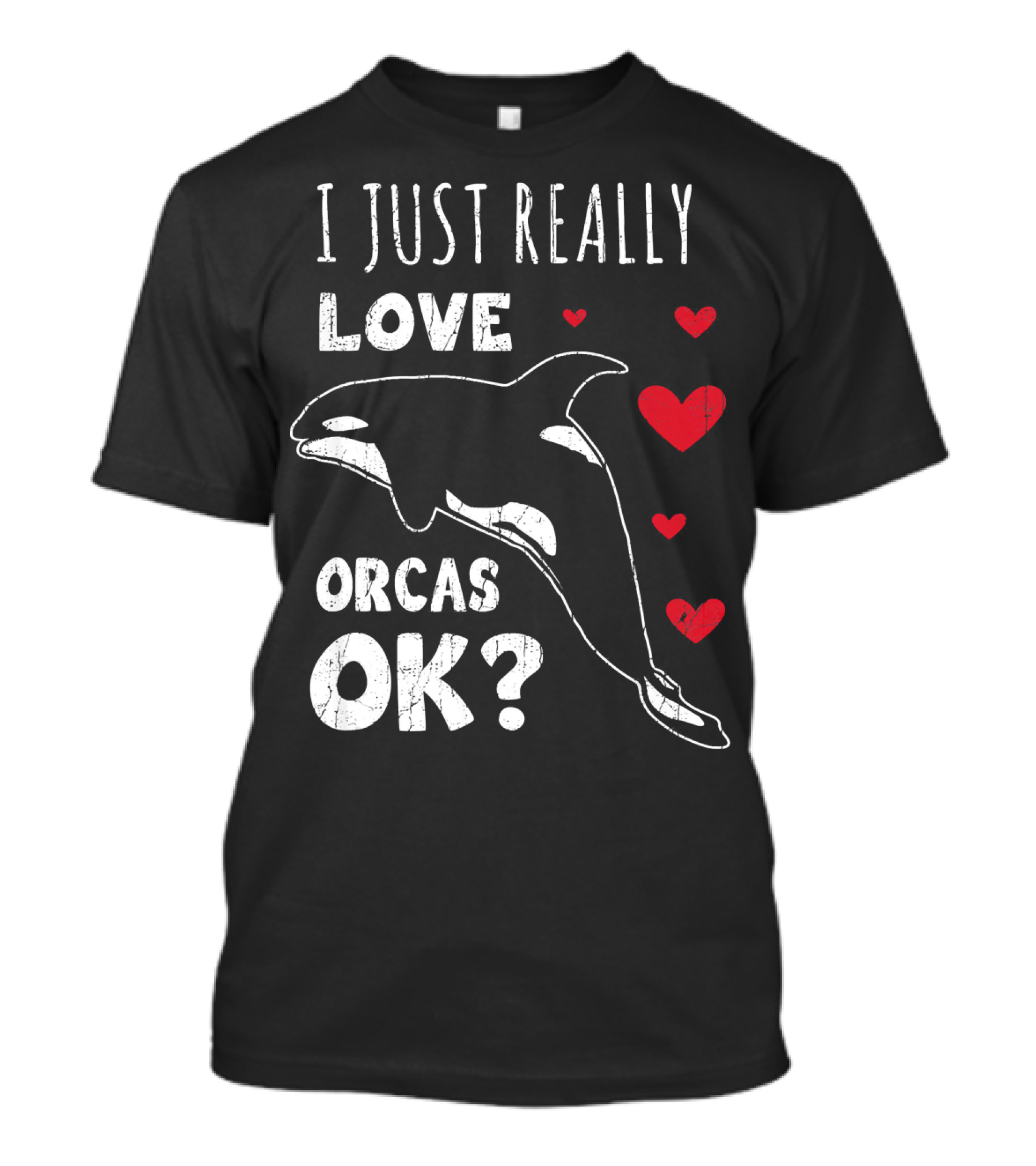 I Just Really Love Orcas OK Retro Orca Whale Killer Whale T-Shirt