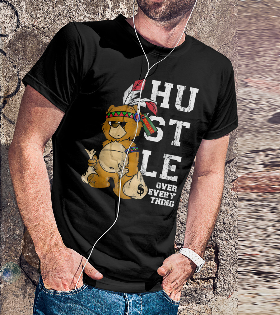 Hustle Over Everything Bear With Native American Headdress And Money Bags T-Shirt