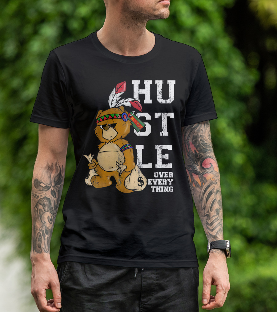 Hustle Over Everything Bear With Native American Headdress And Money Bags T-Shirt