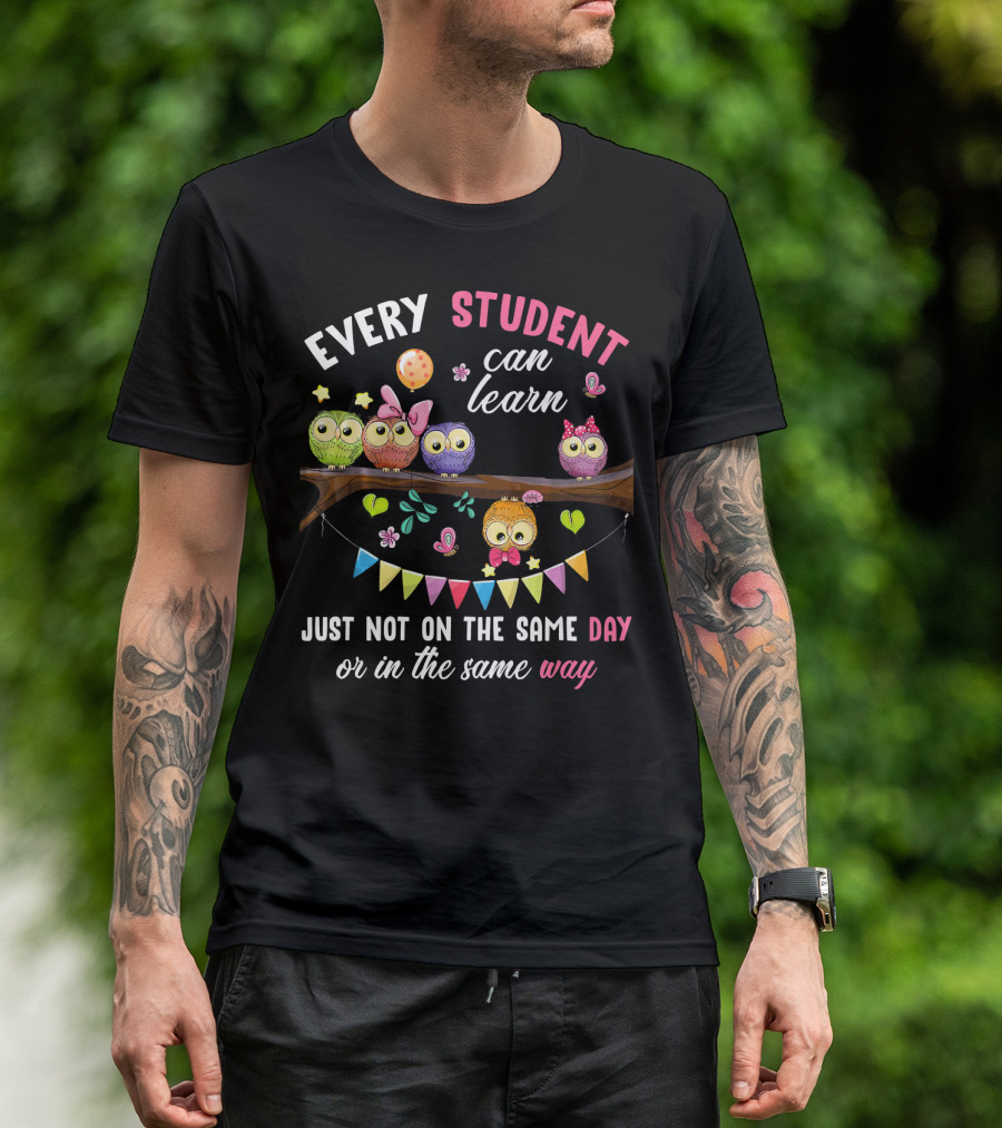 Every Student Can Learn Just Not On The Same Day Or In The Same Way Colorful Owls And Bunting T-Shirt