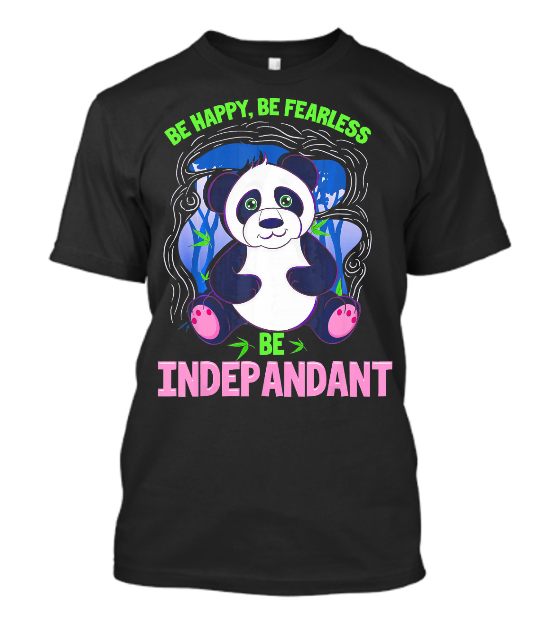 Be Happy Be Fearless Be Indepandant Panda T-Shirt