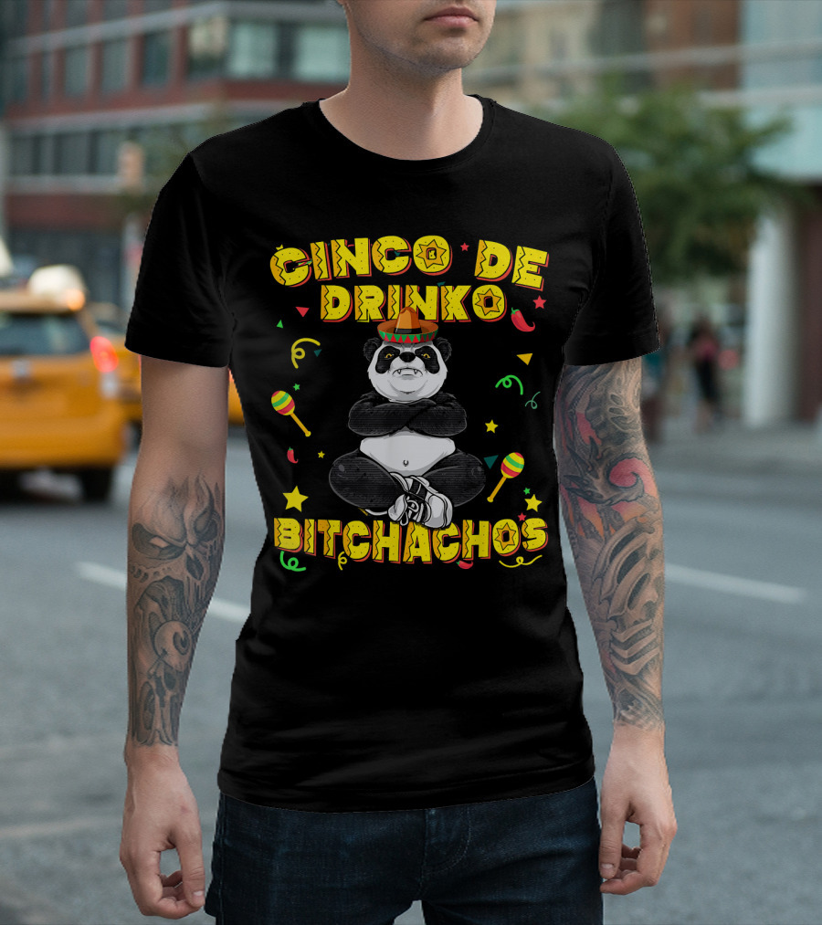 Cinco De Drinko Bitchachos Panda Bear Mexican Sombrero Maracas Fiesta T-Shirt