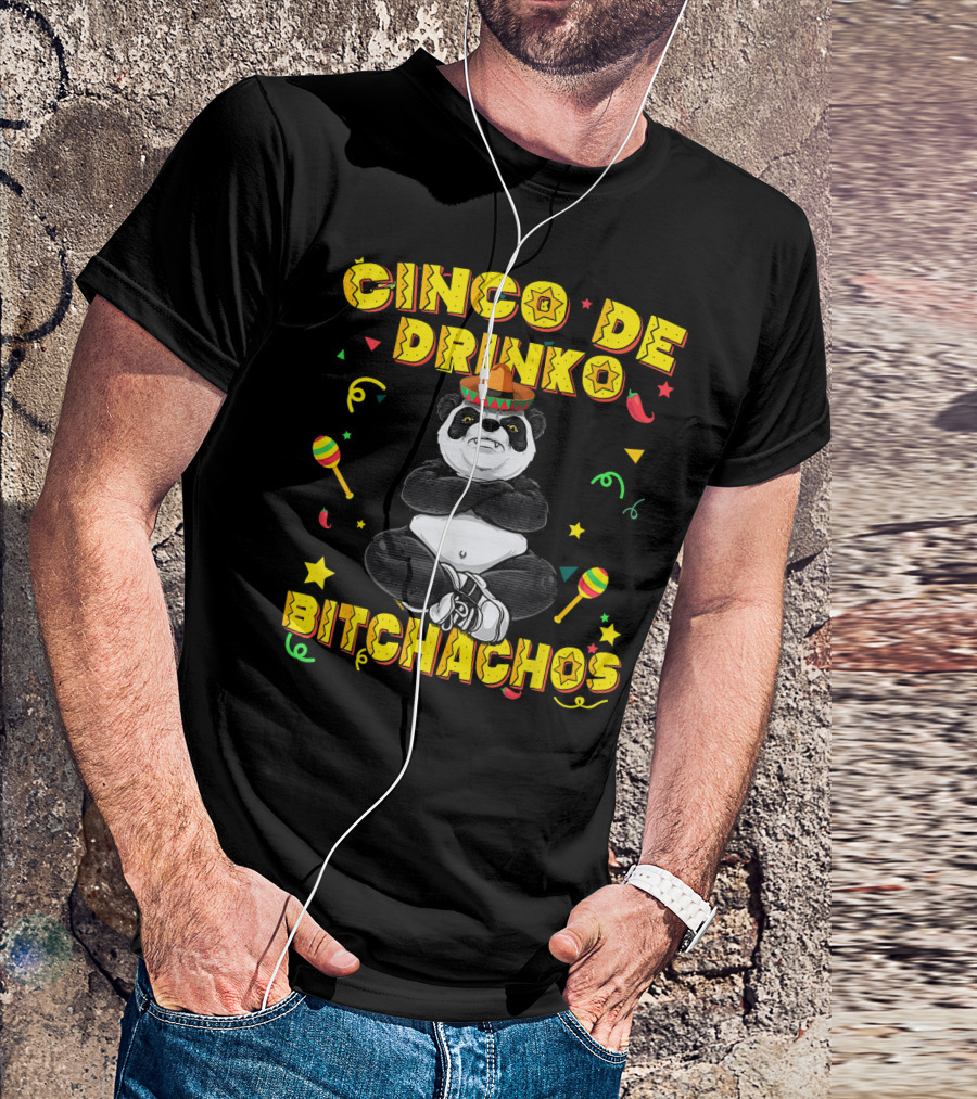 Cinco De Drinko Bitchachos Panda Bear Mexican Sombrero Maracas Fiesta T-Shirt