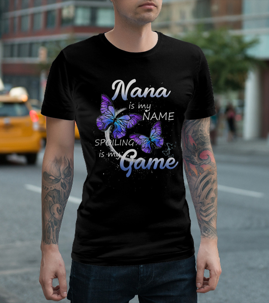 Nana Is My Name Spoiling Is My Game Butterflies T-Shirt
