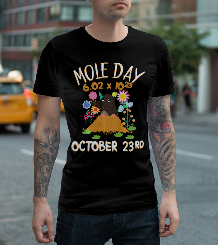 Mole Day 6.02 X 10^23 October 23rd Avogadro's Number With Flowers And Mole T-Shirt