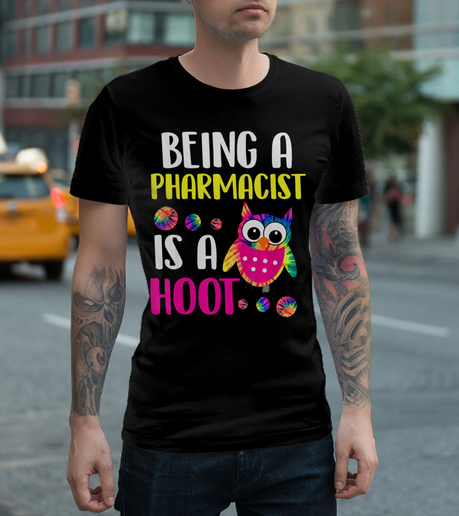 Being a Pharmacist Is a Hoot Cute Owl Tie-Dye T-Shirt