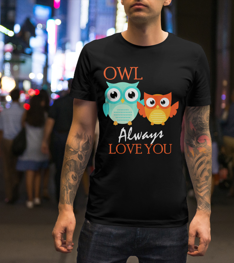 Owl Always Love You Cute Romantic Ador T-Shirt