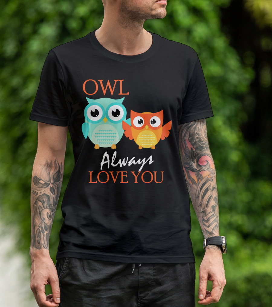 Owl Always Love You Cute Romantic Ador T-Shirt