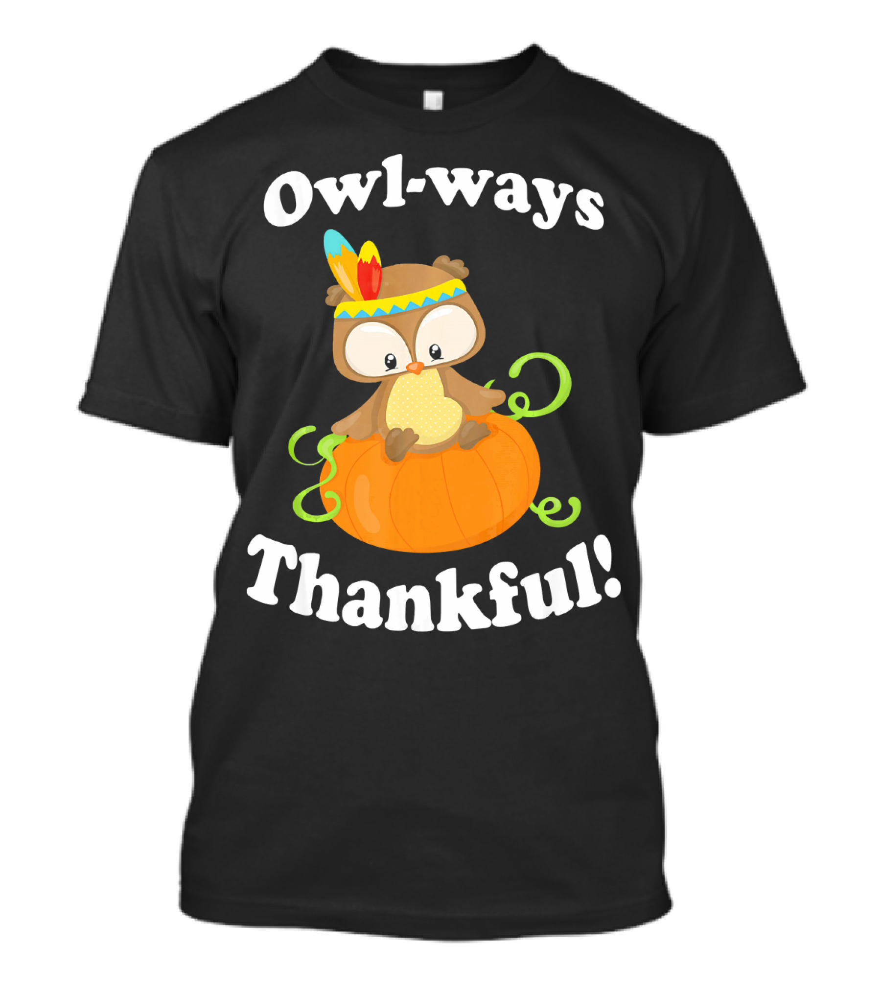Owl-ways Thankful Cute Owl Thanksgiving Holi T-Shirt
