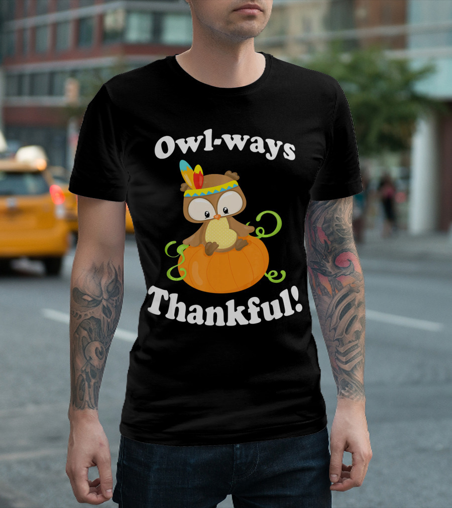 Owl-ways Thankful Cute Owl Thanksgiving Holi T-Shirt