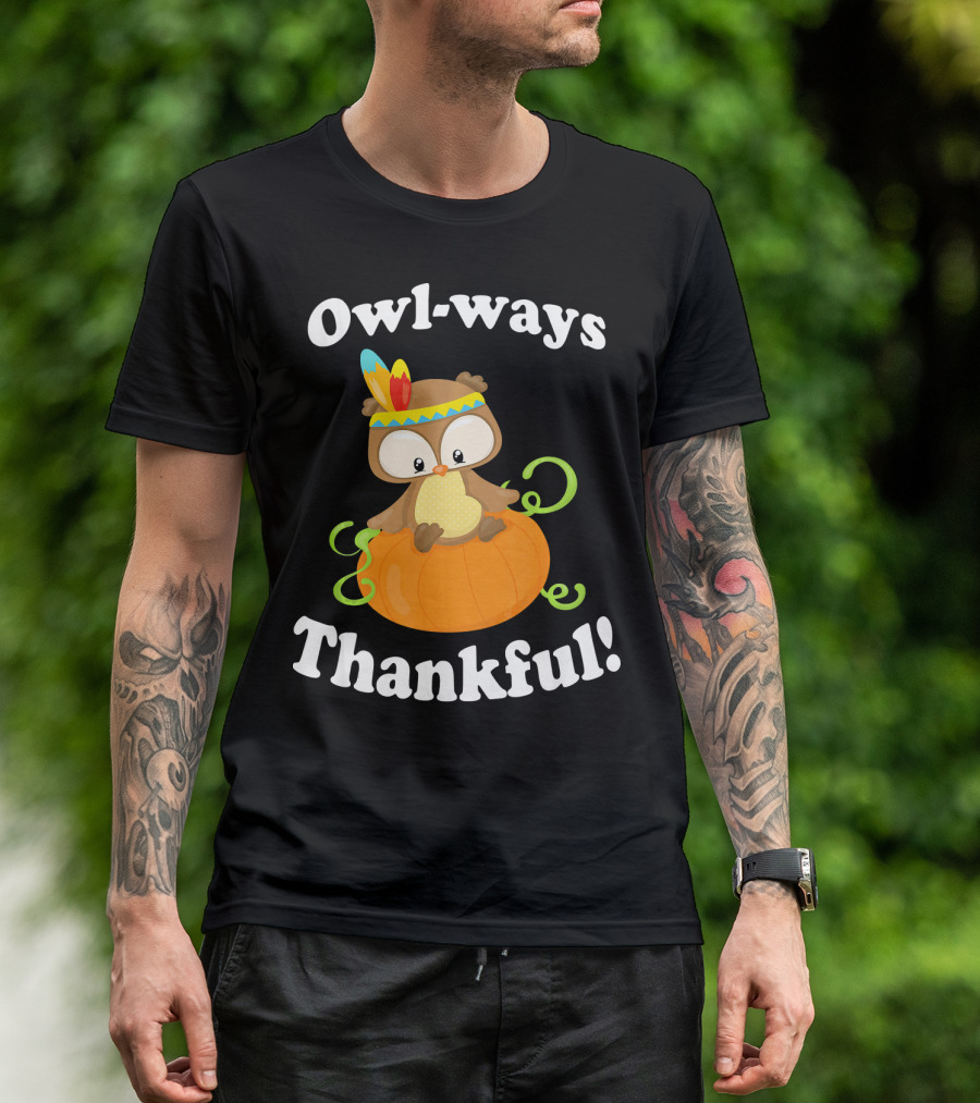 Owl-ways Thankful Cute Owl Thanksgiving Holi T-Shirt