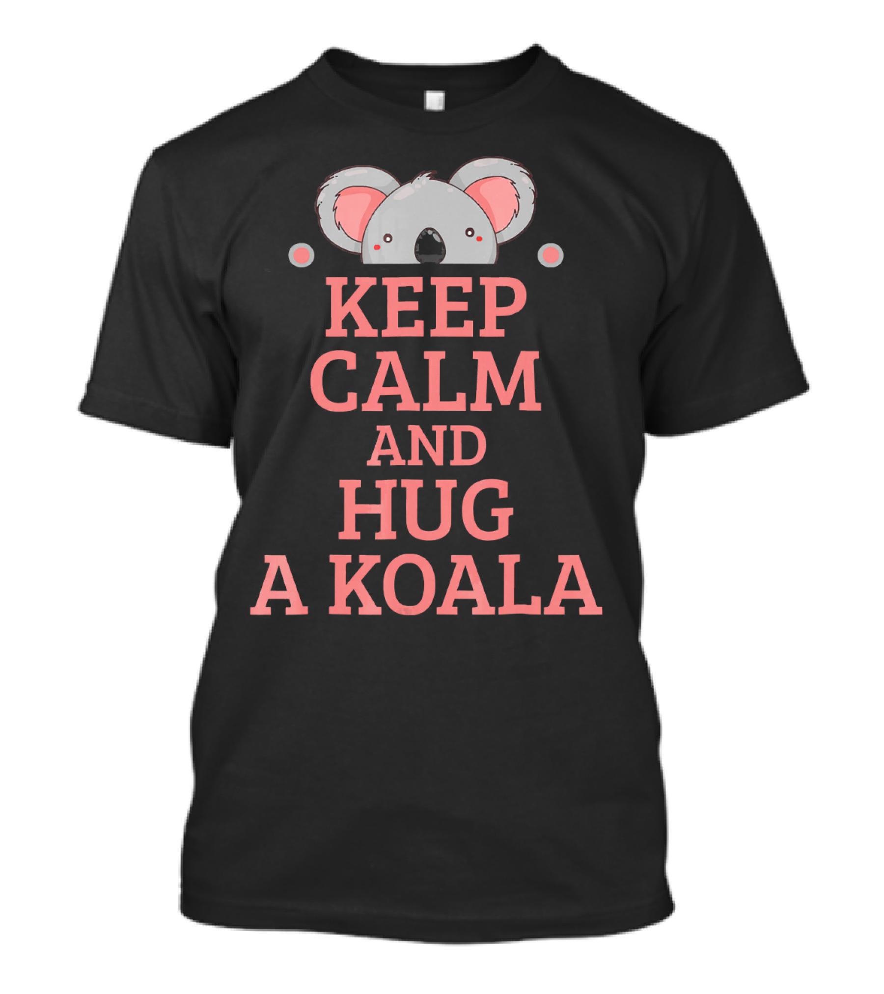 KEEP CALM AND HUG A KOALA Cute Koala T-Shirt