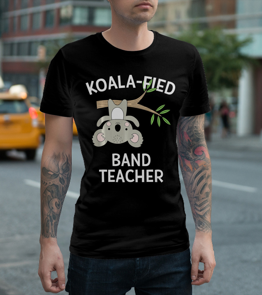 KOALA-FIED Band Teacher T-Shirt