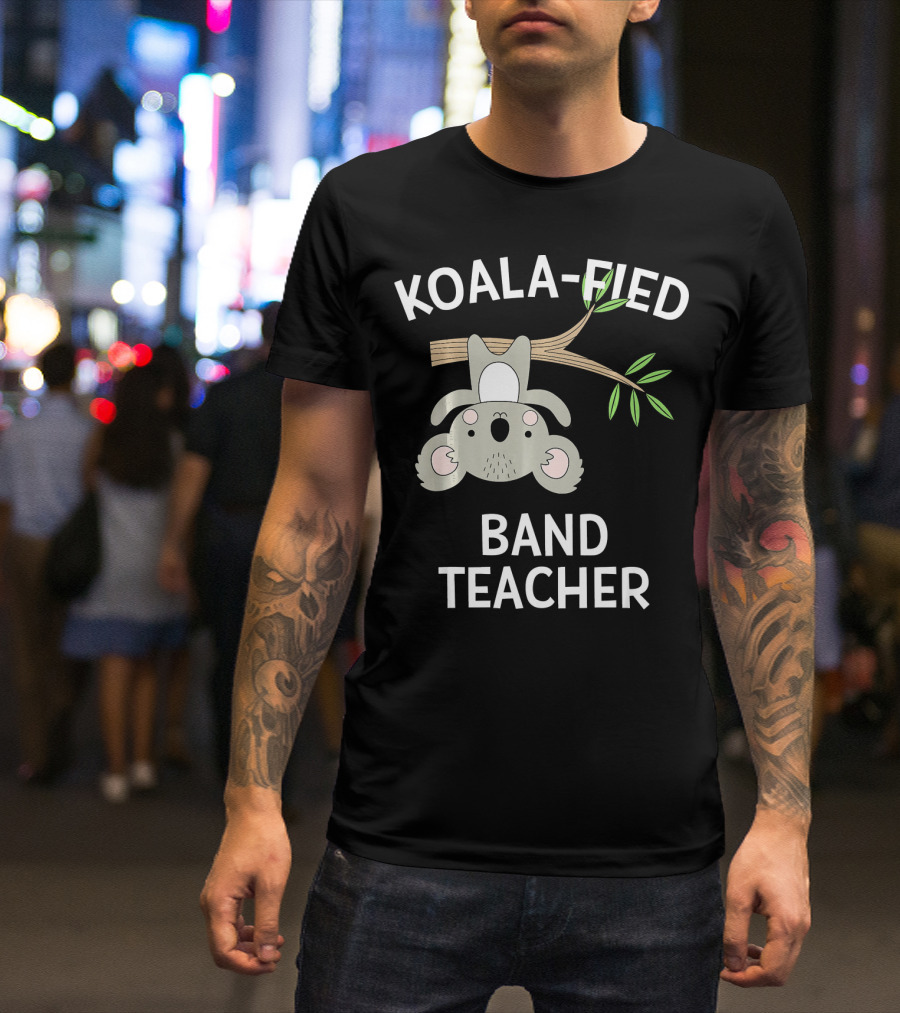 KOALA-FIED Band Teacher T-Shirt