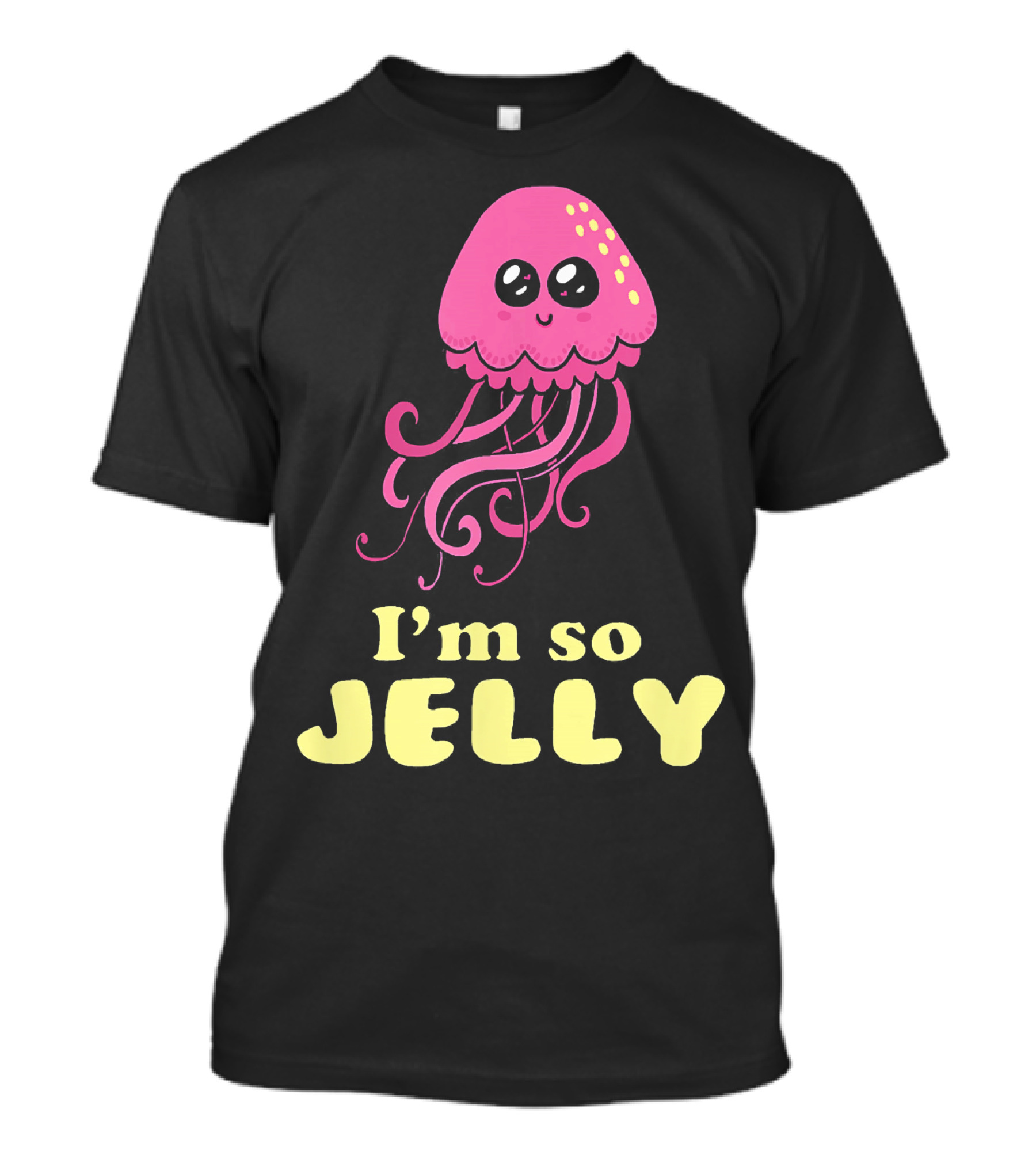 I'm So Jelly Cute Kawaii Jellyfish T-Shirt