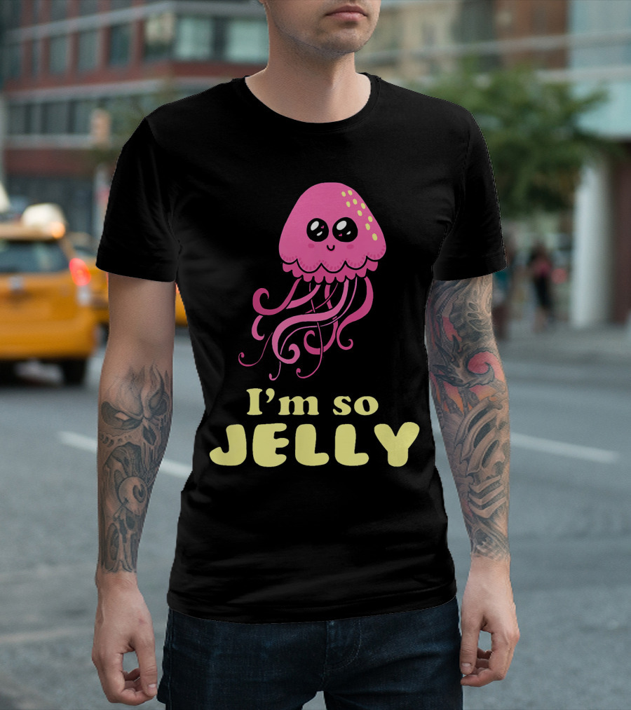I'm So Jelly Cute Kawaii Jellyfish T-Shirt