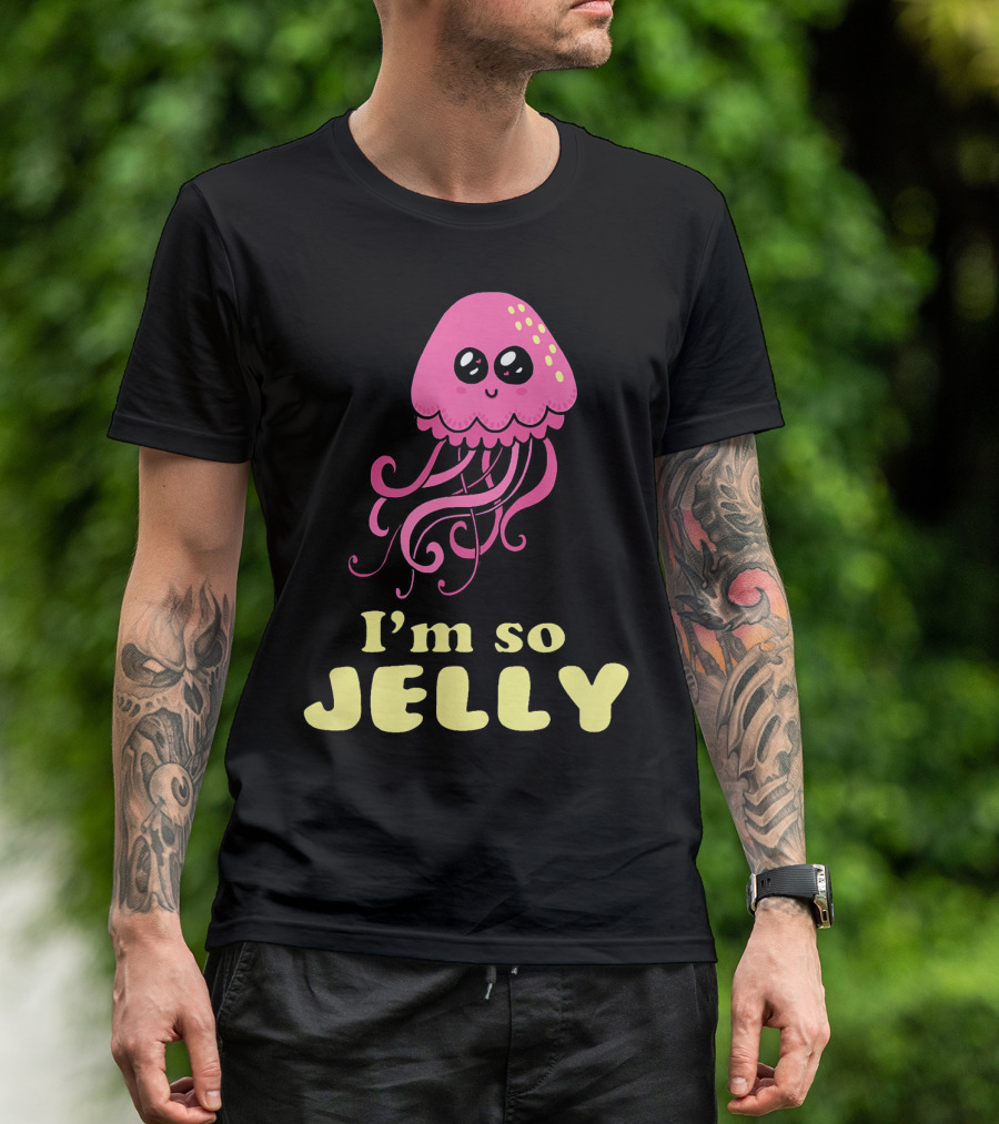 I'm So Jelly Cute Kawaii Jellyfish T-Shirt