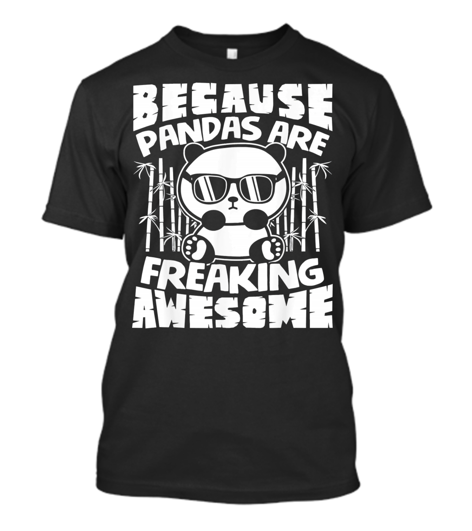 Because Pandas Are Freaking Awesome Panda With Sunglasses And Bamboo T-Shirt