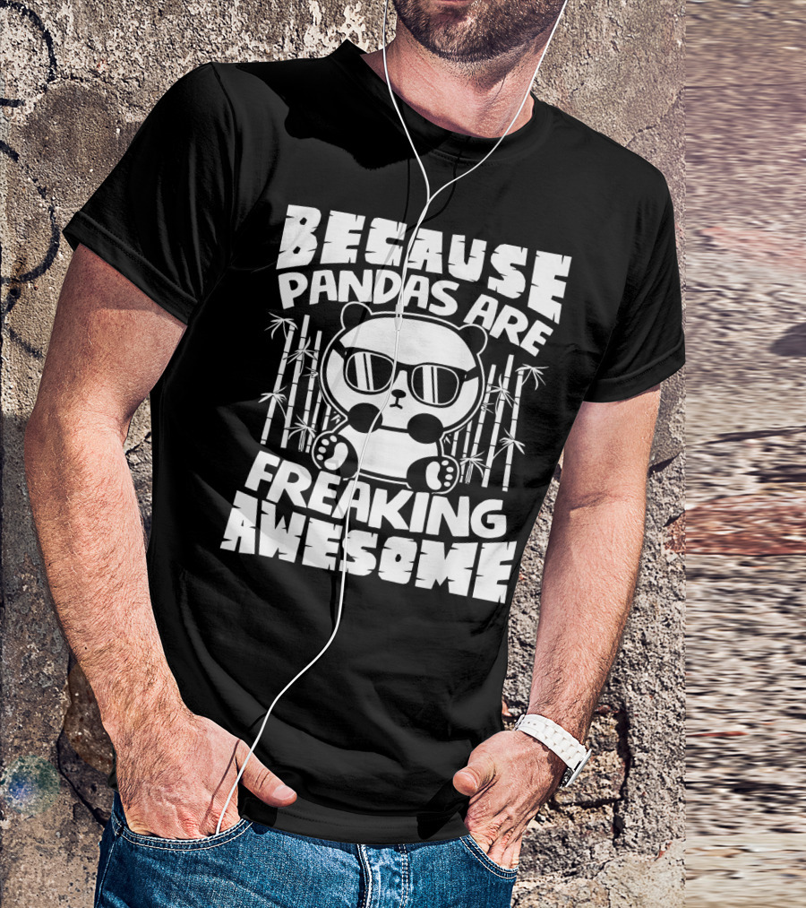 Because Pandas Are Freaking Awesome Panda With Sunglasses And Bamboo T-Shirt