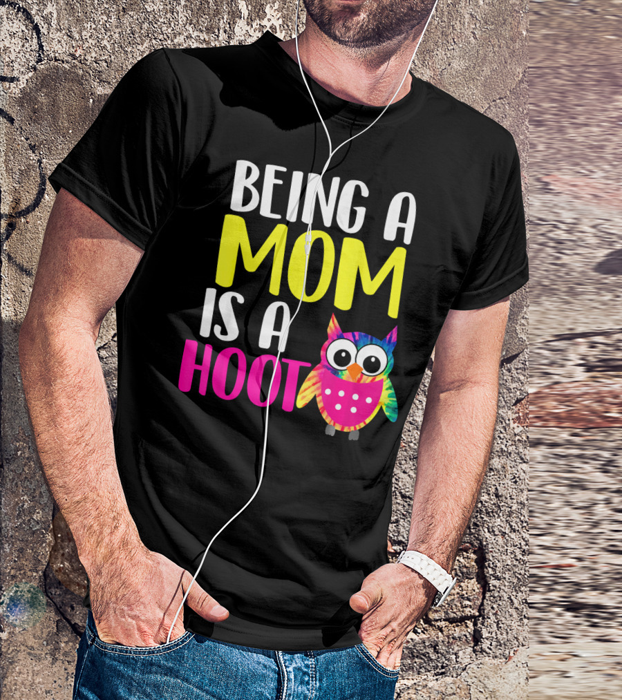 Being A Mom Is A Hoot Colorful Owl Funny Mommy Mother T-Shirt