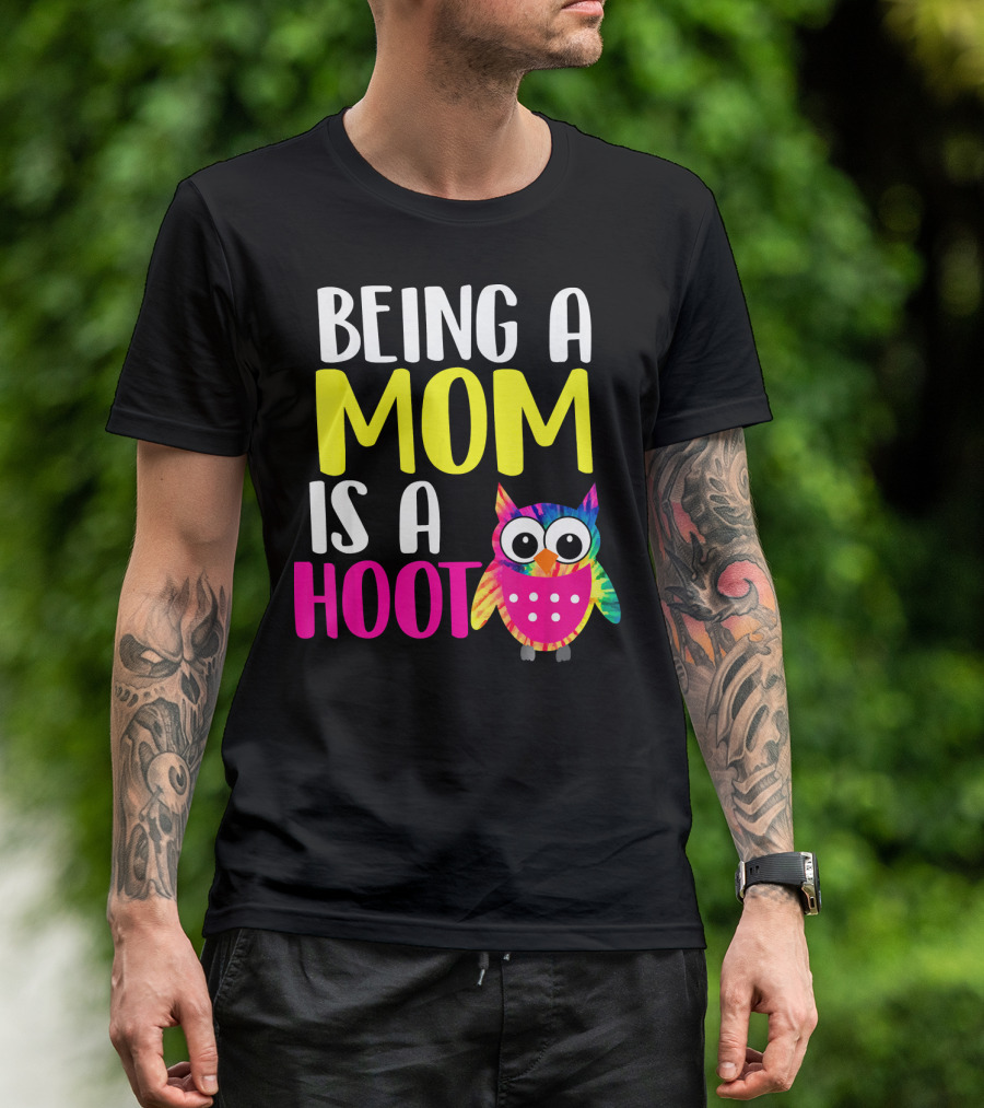 Being A Mom Is A Hoot Colorful Owl Funny Mommy Mother T-Shirt