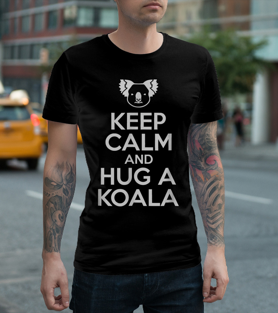 Keep Calm And Hug A Koala Cute Animal T-Shirt