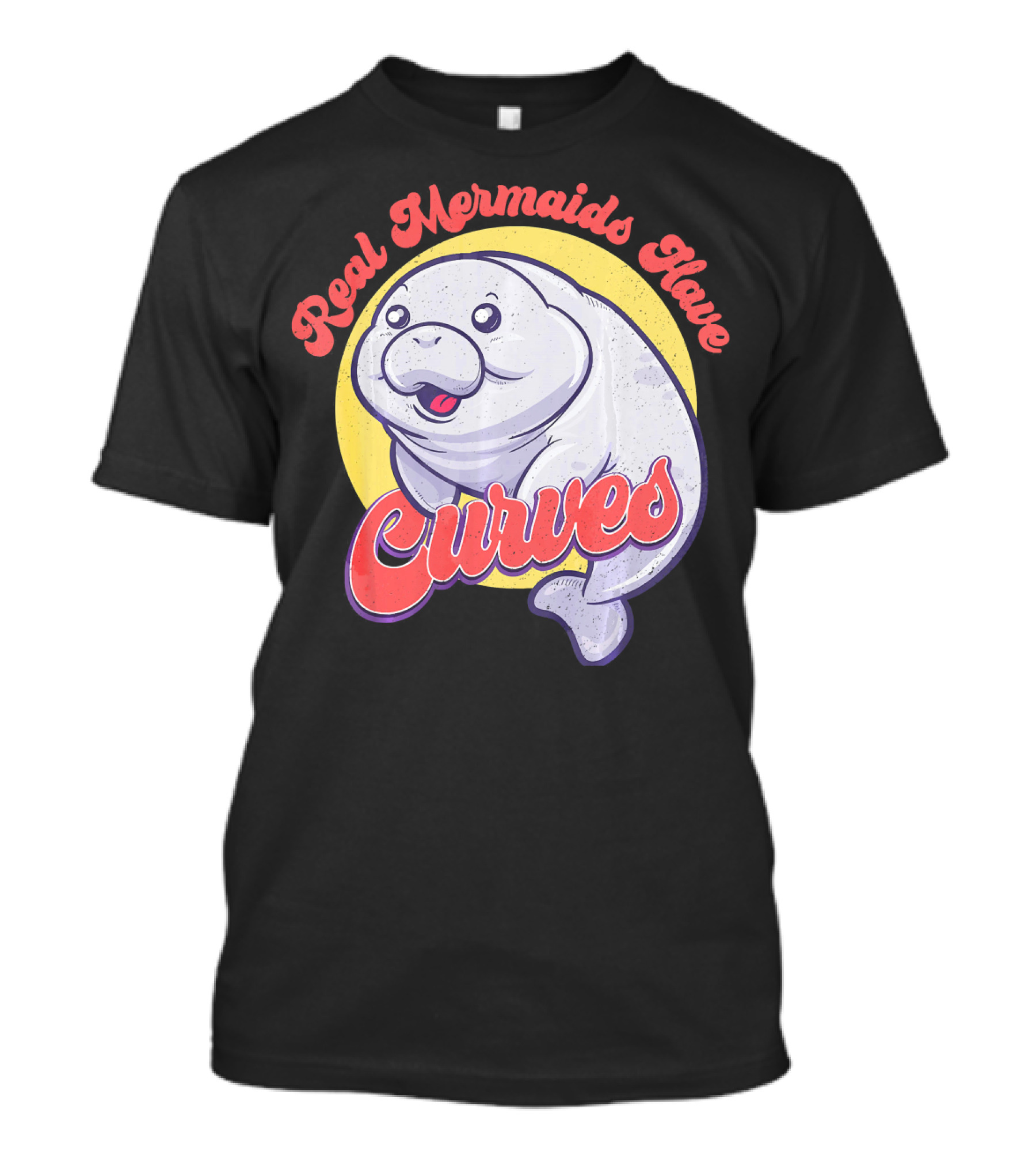 Real Mermaids Have Curves Cute Sea Cow Manatee T-Shirt