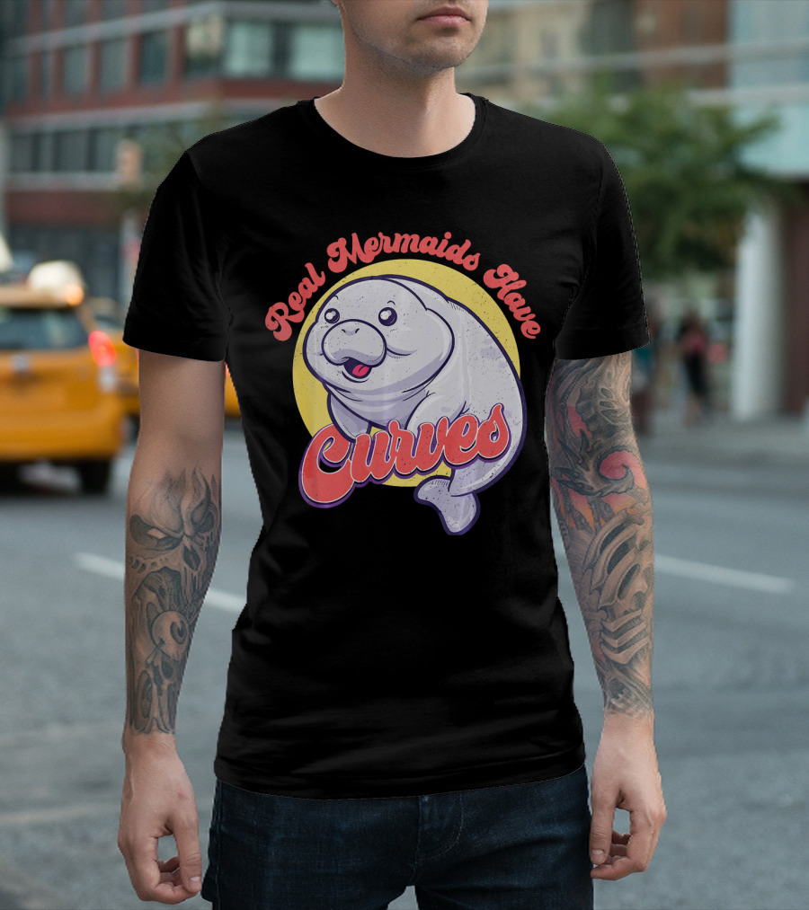 Real Mermaids Have Curves Cute Sea Cow Manatee T-Shirt