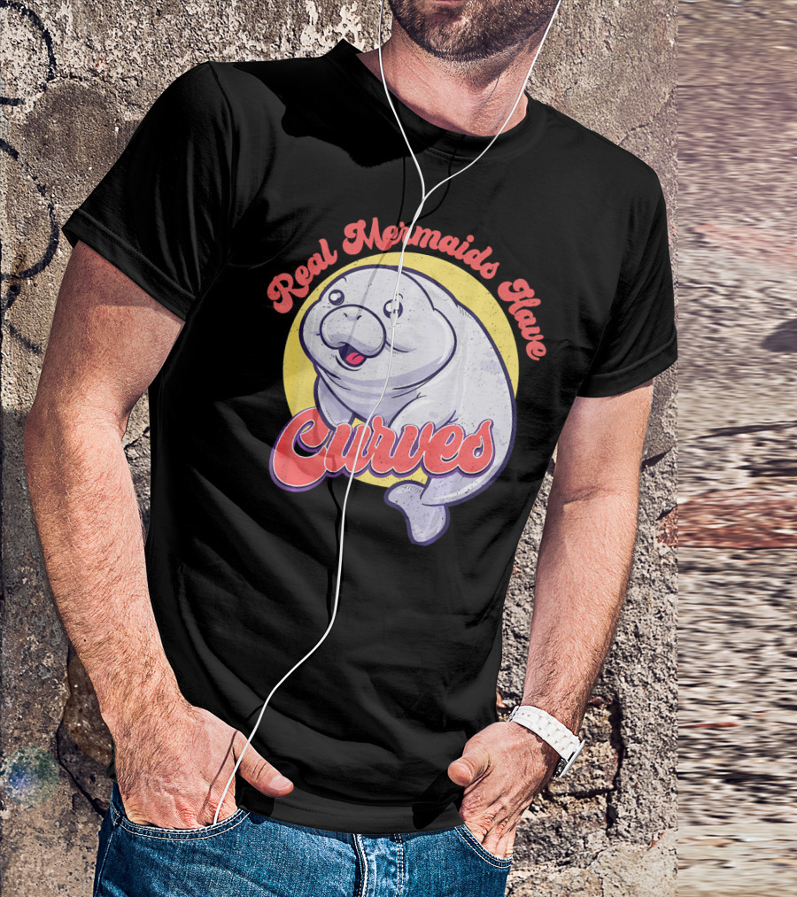Real Mermaids Have Curves Cute Sea Cow Manatee T-Shirt