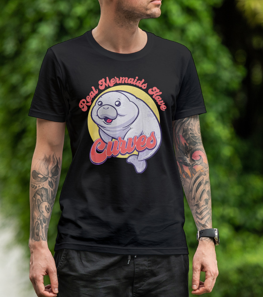 Real Mermaids Have Curves Cute Sea Cow Manatee T-Shirt