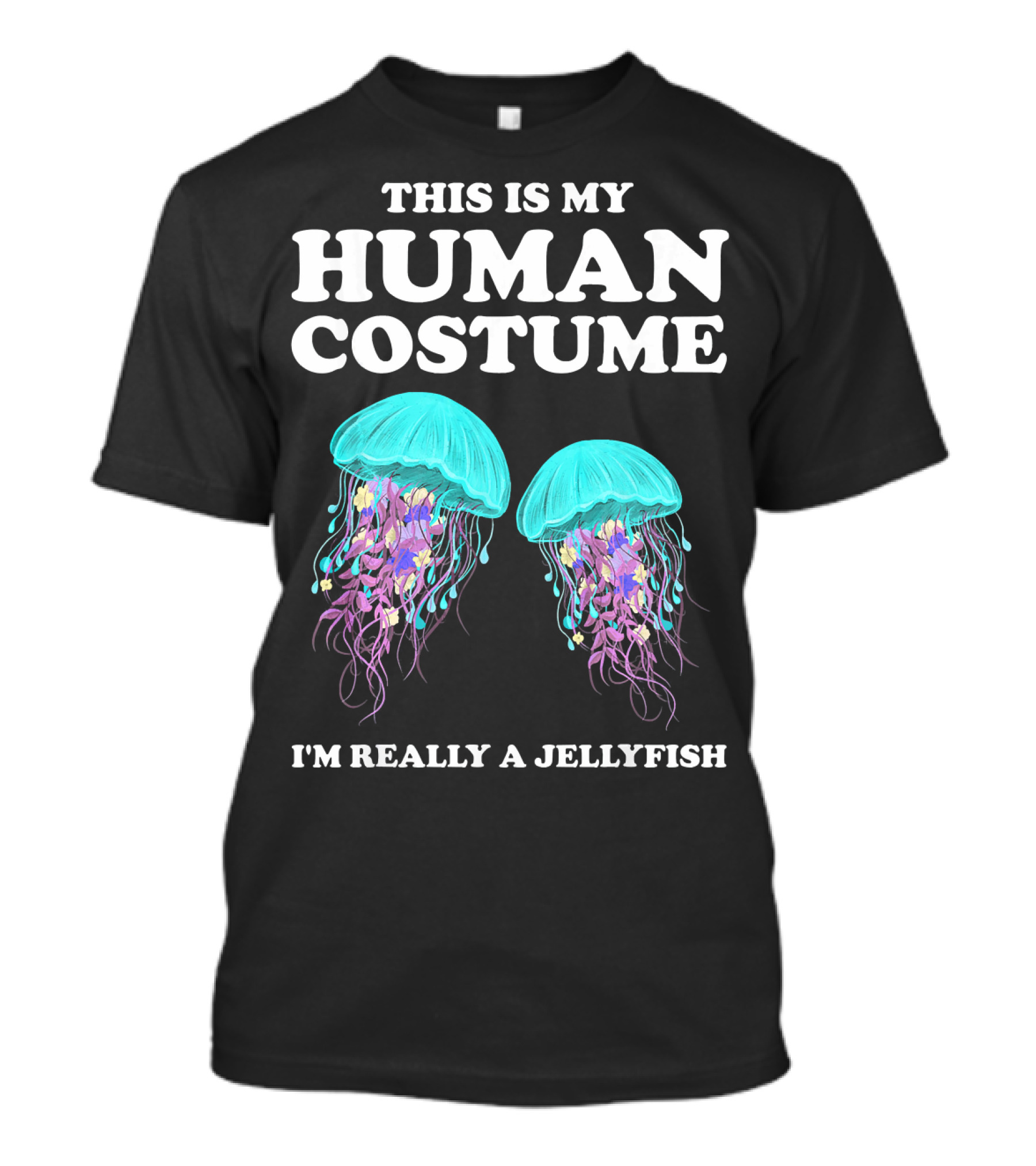This Is My Human Costume I'm Really A Jellyfish T-Shirt