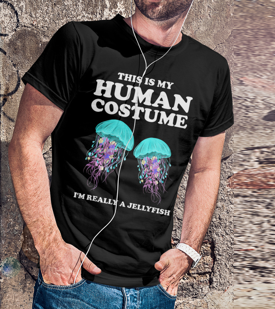 This Is My Human Costume I'm Really A Jellyfish T-Shirt