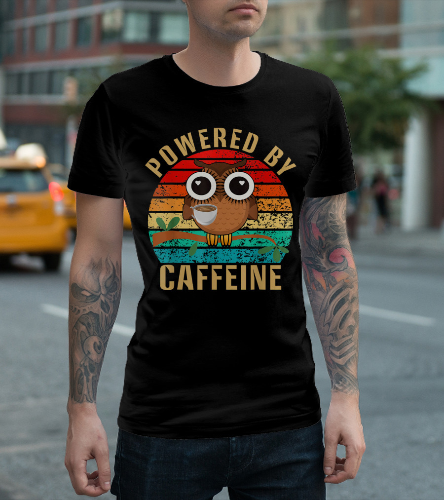 Powered By Caffeine Funny Coffee Owls Lover T-Shirt