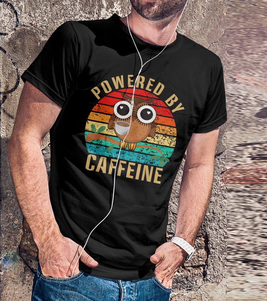 Powered By Caffeine Funny Coffee Owls Lover T-Shirt