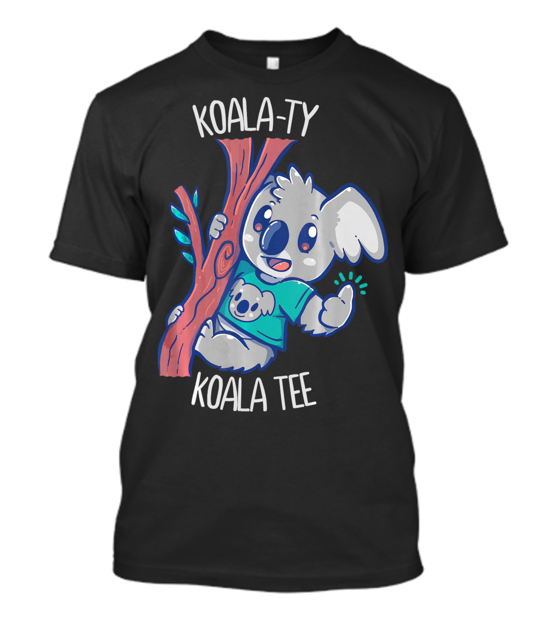 Koala-Ty Koala Tee Funny Koality Koala Wearing T-Shirt