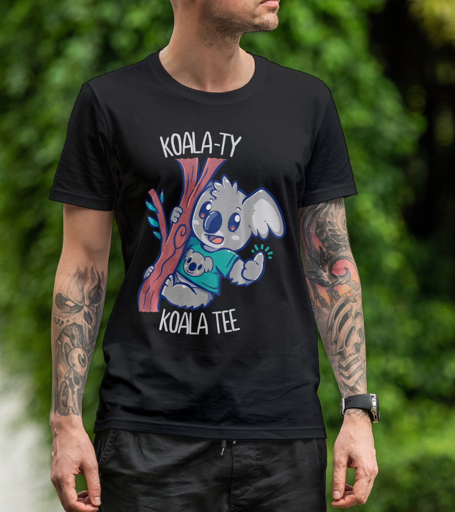 Koala-Ty Koala Tee Funny Koality Koala Wearing T-Shirt
