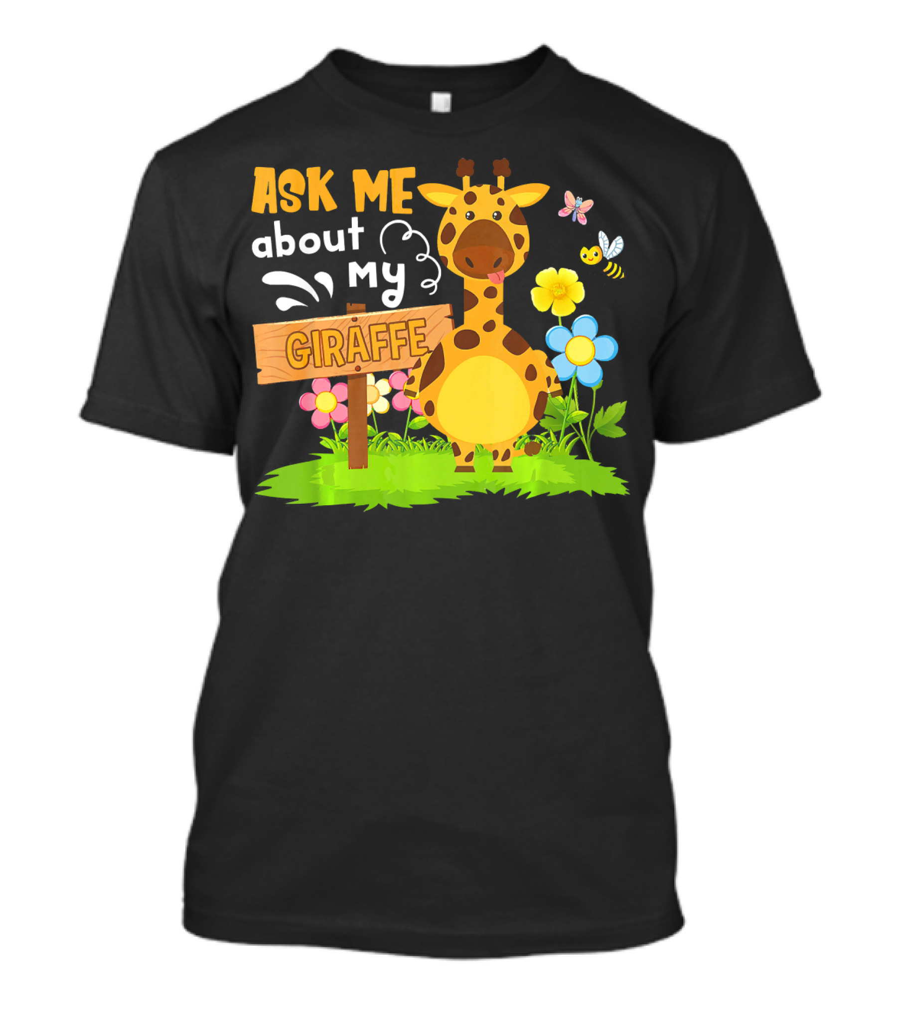 Ask Me About My Giraffe Zoo Animal Garden Flowers Butterflies Bees T-Shirt