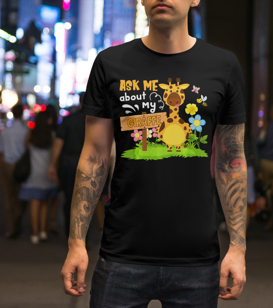 Ask Me About My Giraffe Zoo Animal Garden Flowers Butterflies Bees T-Shirt