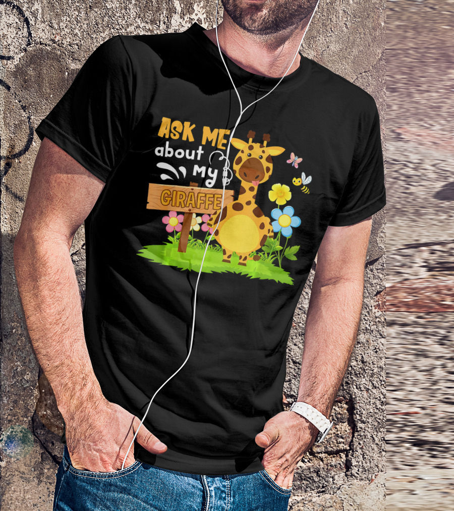 Ask Me About My Giraffe Zoo Animal Garden Flowers Butterflies Bees T-Shirt