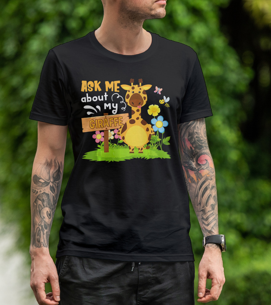Ask Me About My Giraffe Zoo Animal Garden Flowers Butterflies Bees T-Shirt