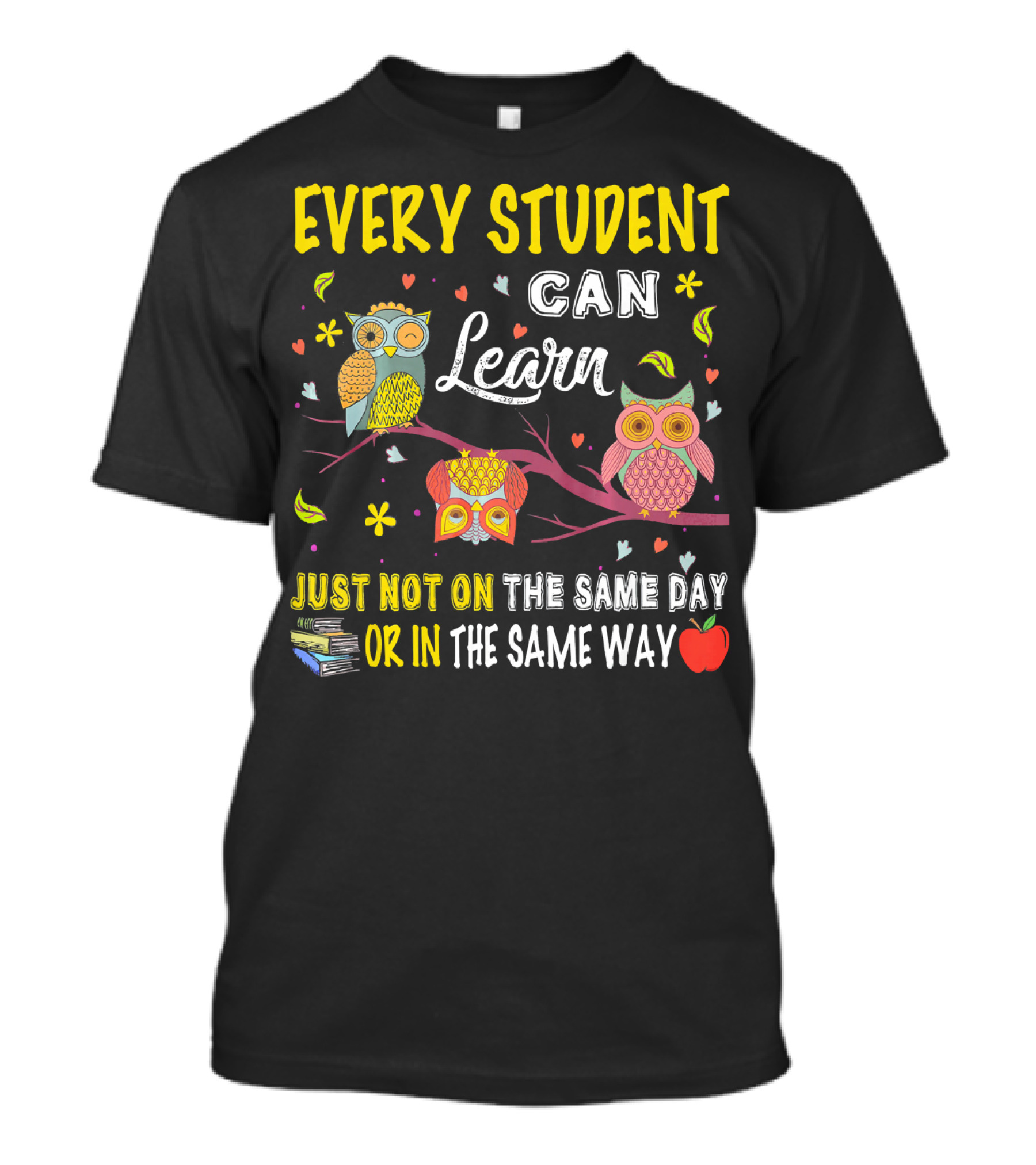 Every Student Can Learn Cute Owl Just Not On The Same Day Or In The Same Way T-Shirt